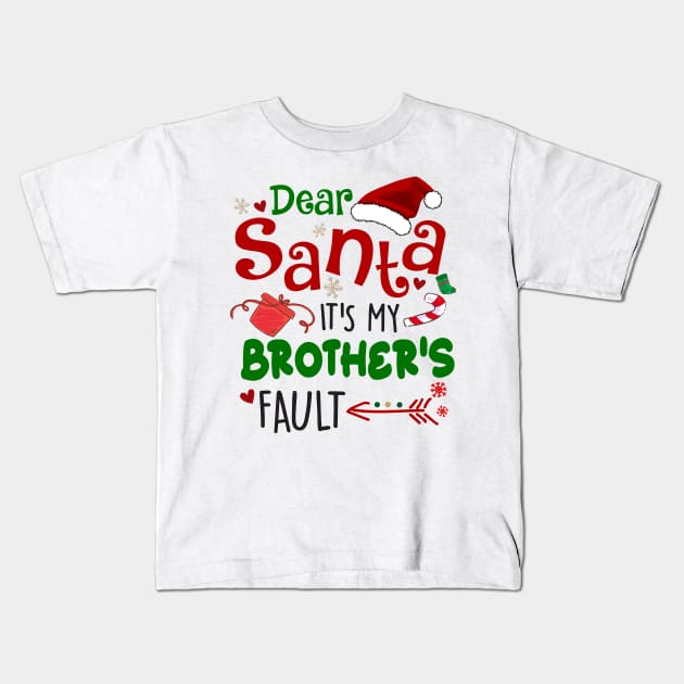 Dear Santa It’s My Brother’s Fault, Kids Christmas Shirt, Christmas Kids T-Shirt by Everything for your LOVE-Birthday